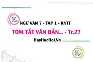 Tóm tắt văn bản theo những yêu cầu khác nhau về độ dài trang 27 Ngữ văn lớp 7 Kết nối tri thức tập 1